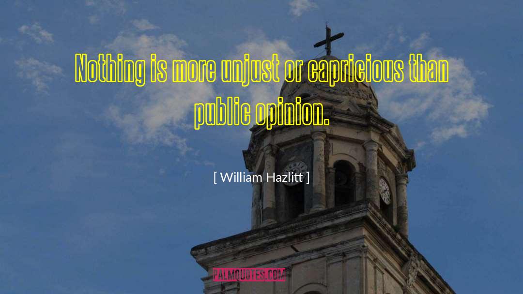 William Hazlitt Quotes: Nothing is more unjust or