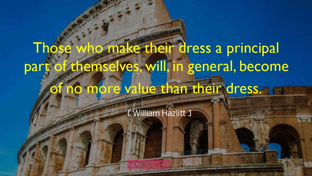 William Hazlitt Quotes: Those who make their dress