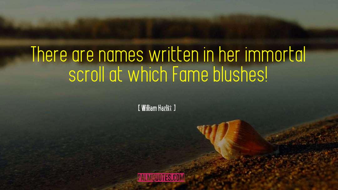 William Hazlitt Quotes: There are names written in