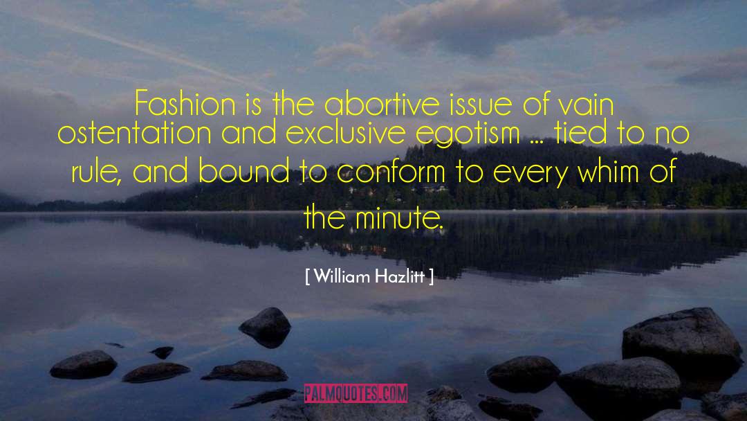 William Hazlitt Quotes: Fashion is the abortive issue