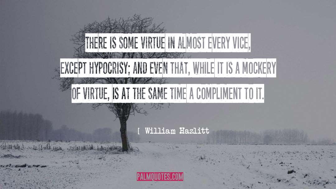 William Hazlitt Quotes: There is some virtue in