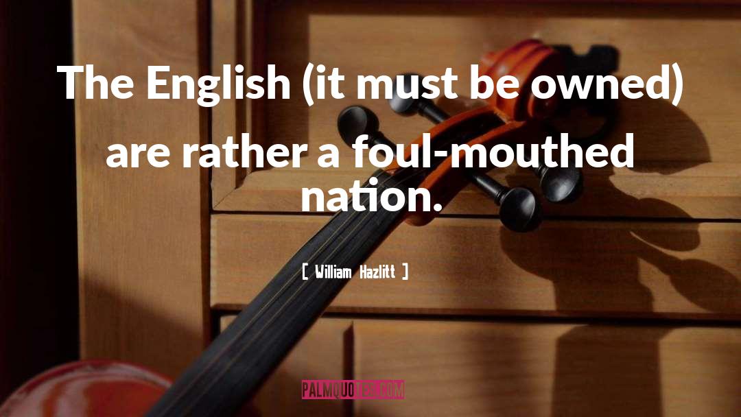 William Hazlitt Quotes: The English (it must be