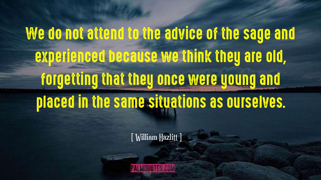 William Hazlitt Quotes: We do not attend to