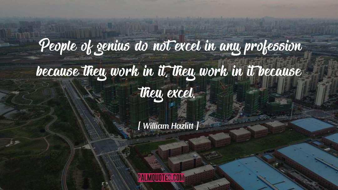 William Hazlitt Quotes: People of genius do not