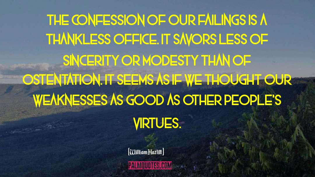 William Hazlitt Quotes: The confession of our failings