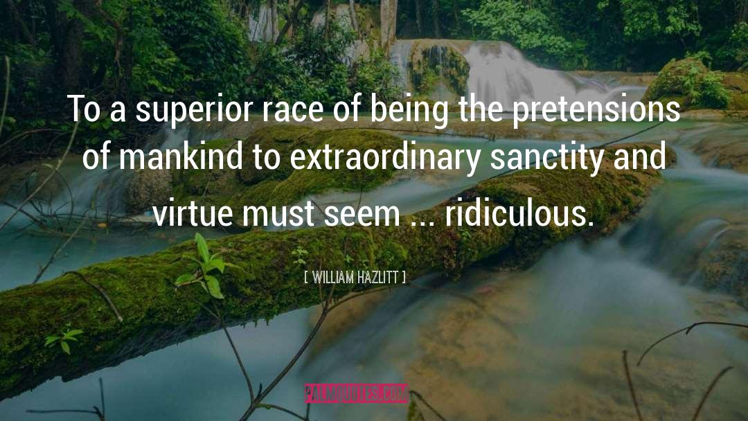 William Hazlitt Quotes: To a superior race of