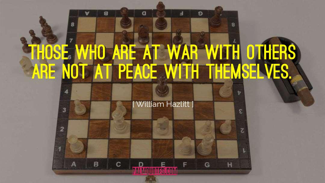 William Hazlitt Quotes: Those who are at war