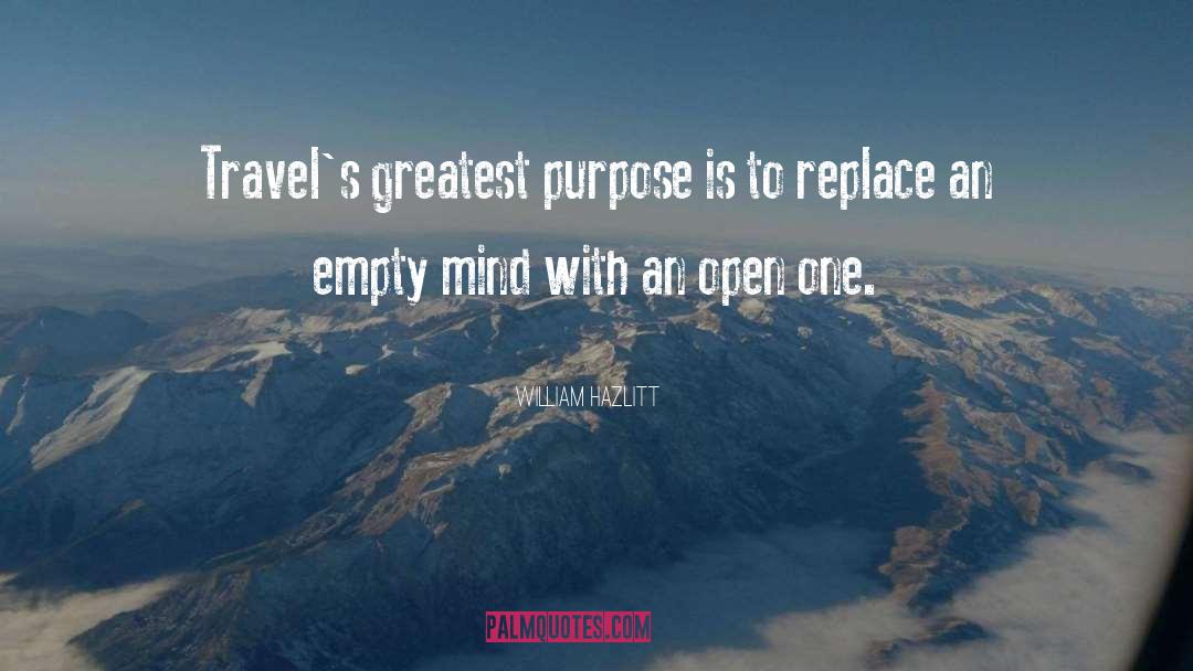 William Hazlitt Quotes: Travel's greatest purpose is to