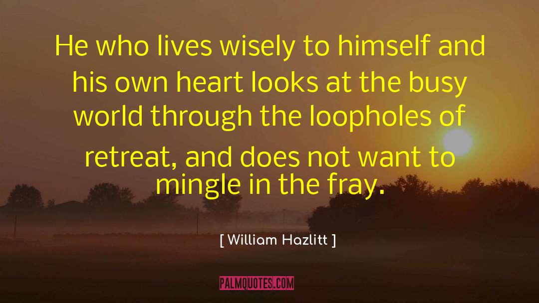 William Hazlitt Quotes: He who lives wisely to