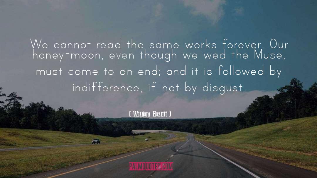 William Hazlitt Quotes: We cannot read the same