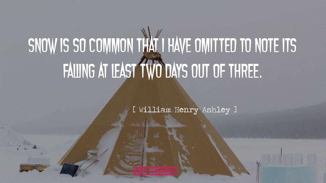 William Henry Ashley Quotes: Snow is so common that