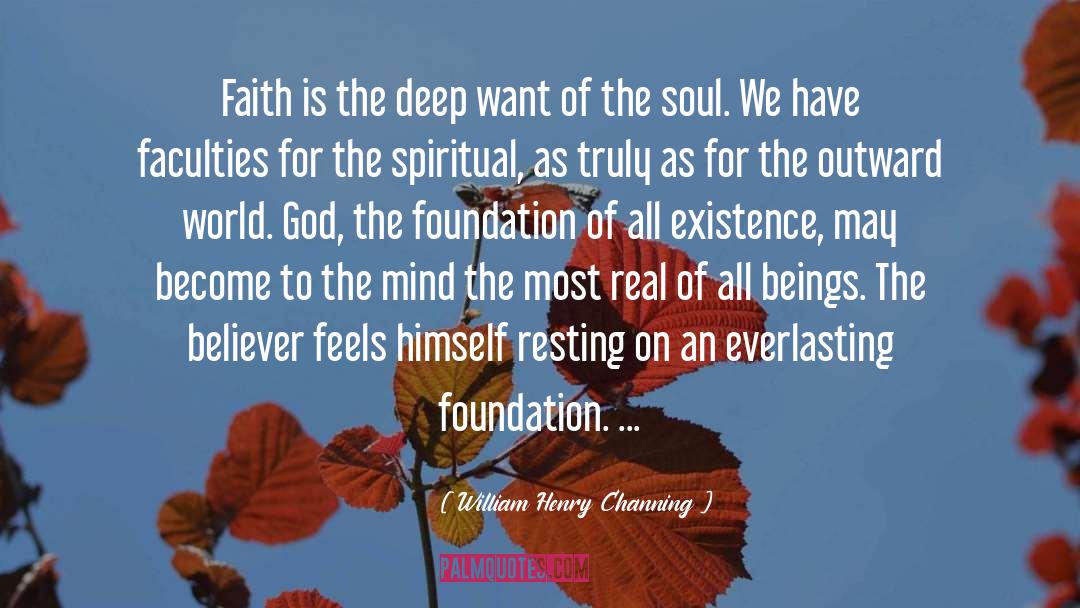 William Henry Channing Quotes: Faith is the deep want