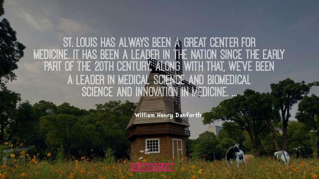 William Henry Danforth Quotes: St. Louis has always been