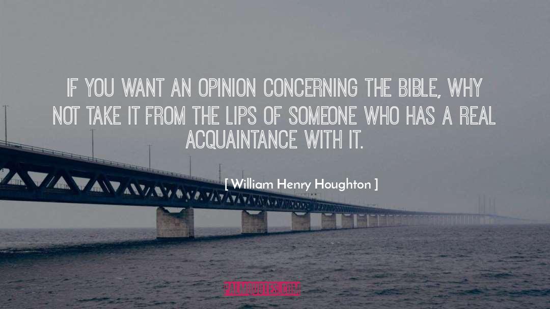 William Henry Houghton Quotes: If you want an opinion