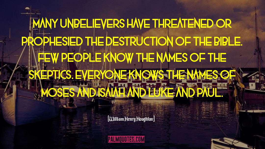 William Henry Houghton Quotes: Many unbelievers have threatened or