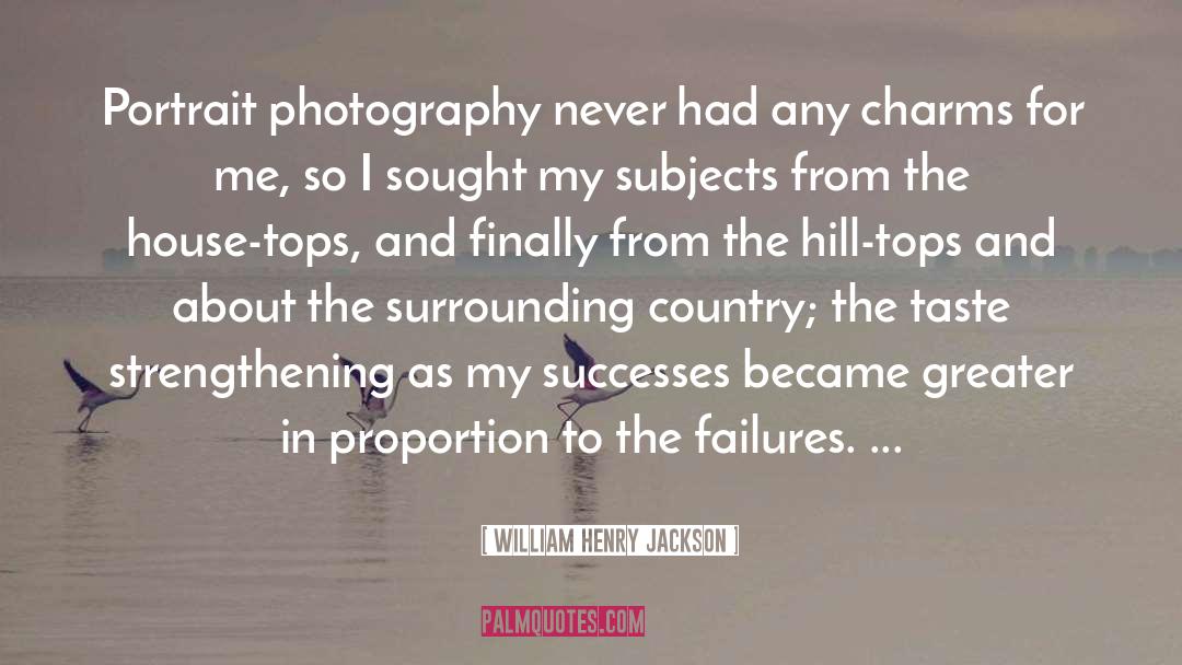 William Henry Jackson Quotes: Portrait photography never had any