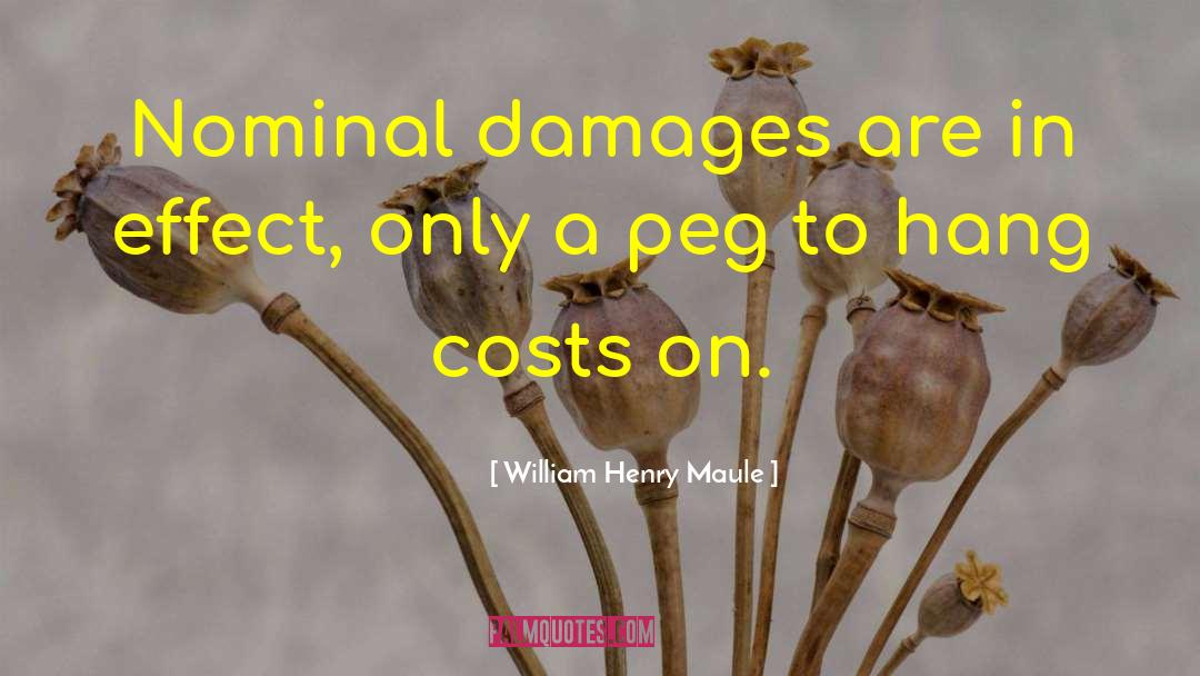 William Henry Maule Quotes: Nominal damages are in effect,