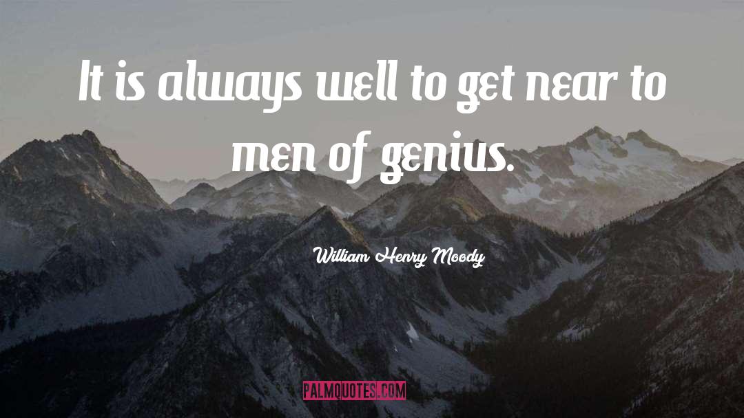 William Henry Moody Quotes: It is always well to
