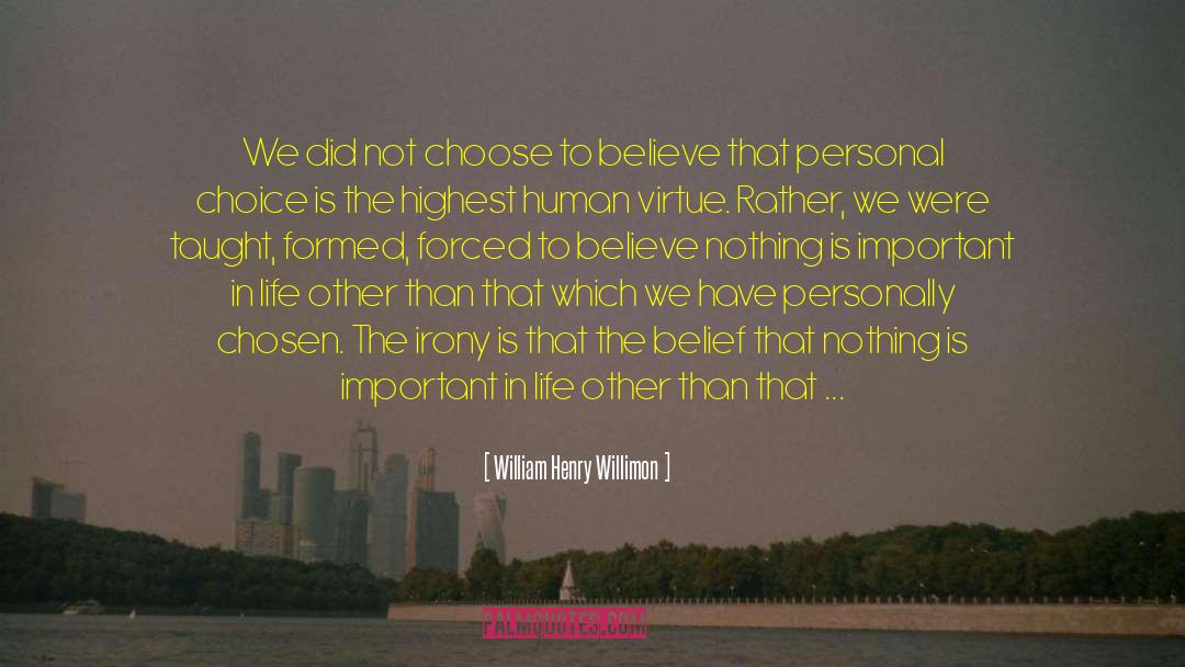 William Henry Willimon Quotes: We did not choose to