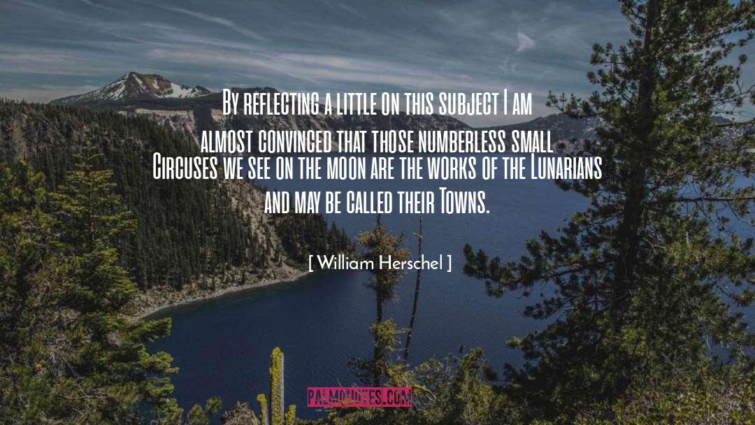 William Herschel Quotes: By reflecting a little on