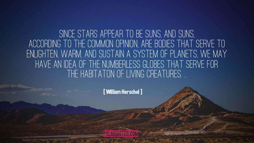 William Herschel Quotes: Since stars appear to be