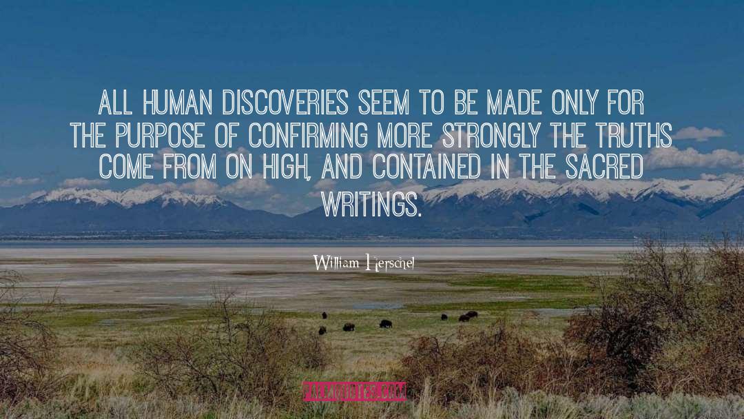 William Herschel Quotes: All human discoveries seem to