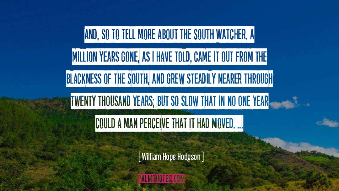 William Hope Hodgson Quotes: And, so to tell more