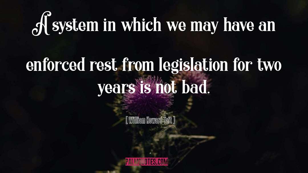 William Howard Taft Quotes: A system in which we