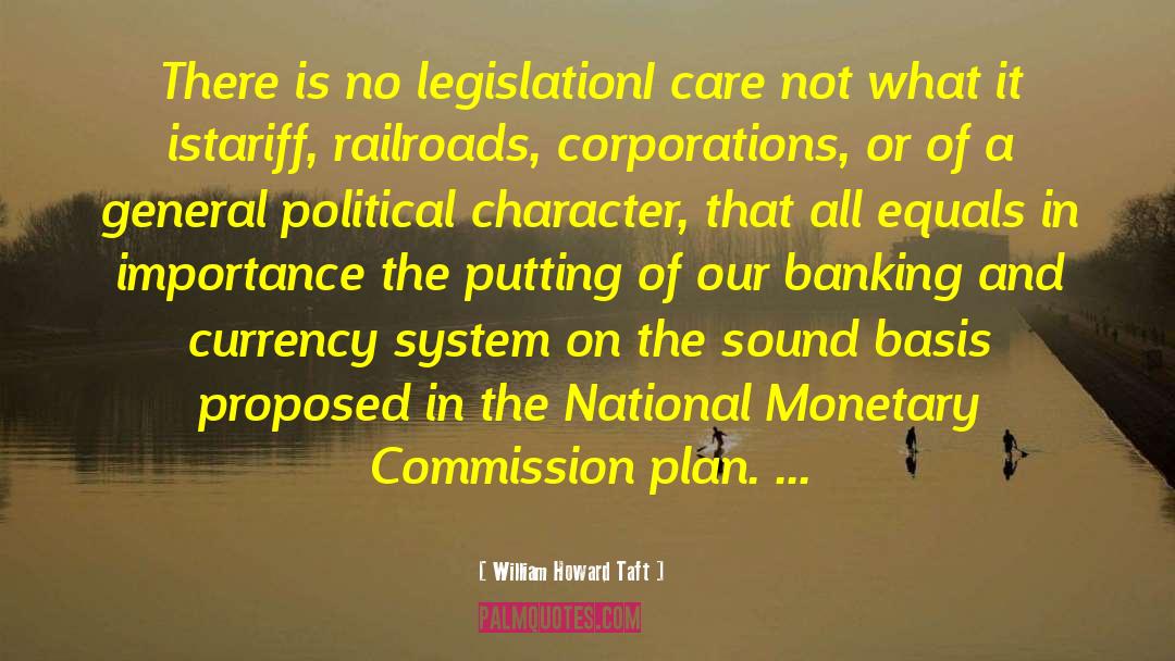 William Howard Taft Quotes: There is no legislation<br>I care