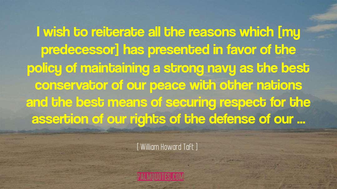 William Howard Taft Quotes: I wish to reiterate all