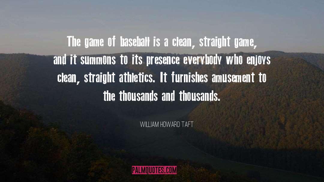 William Howard Taft Quotes: The game of baseball is