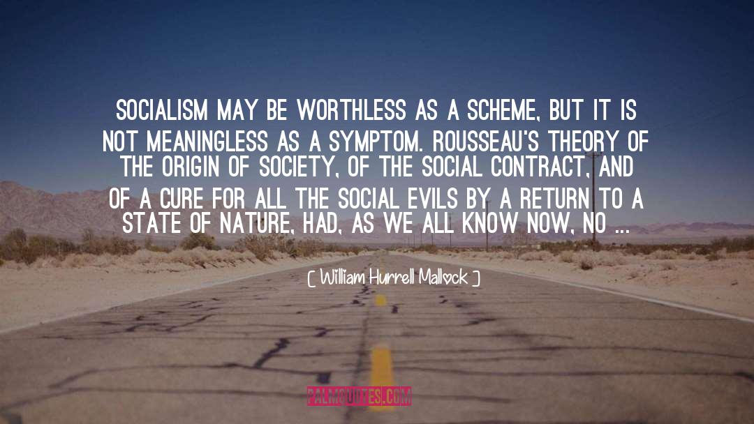 William Hurrell Mallock Quotes: Socialism may be worthless as