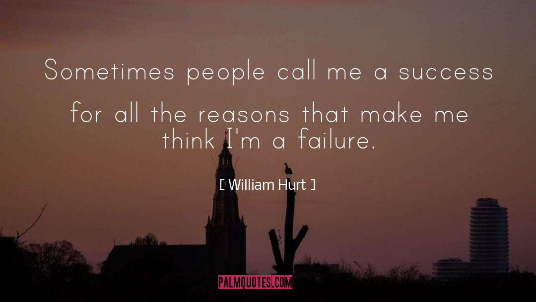 William Hurt Quotes: Sometimes people call me a