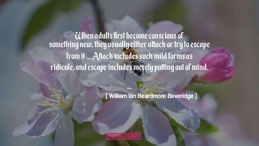 William Ian Beardmore Beveridge Quotes: When adults first become conscious