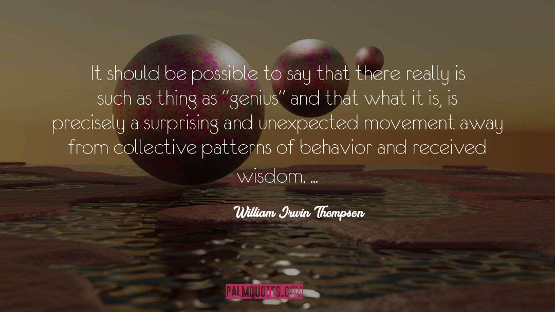 William Irwin Thompson Quotes: It should be possible to