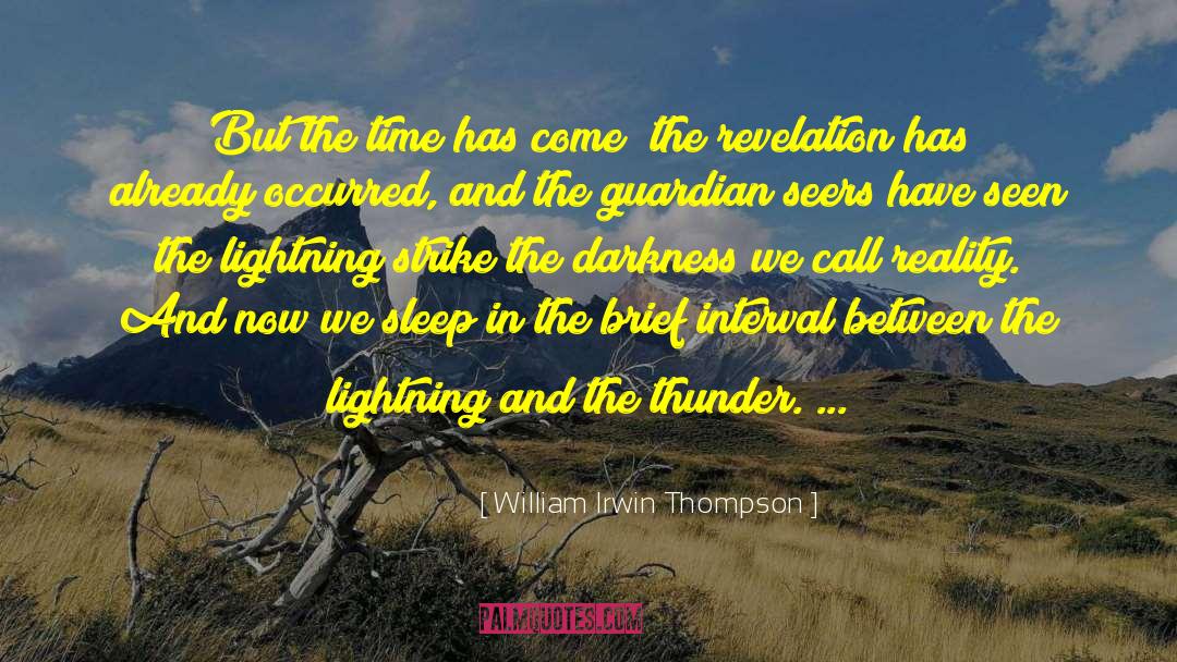 William Irwin Thompson Quotes: But the time has come;
