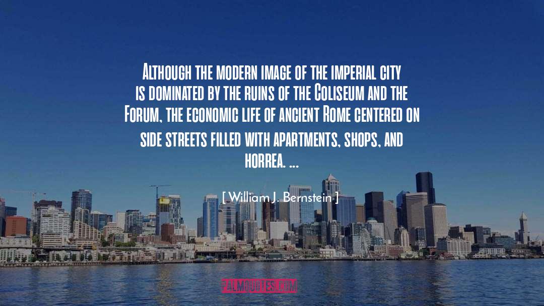 William J. Bernstein Quotes: Although the modern image of