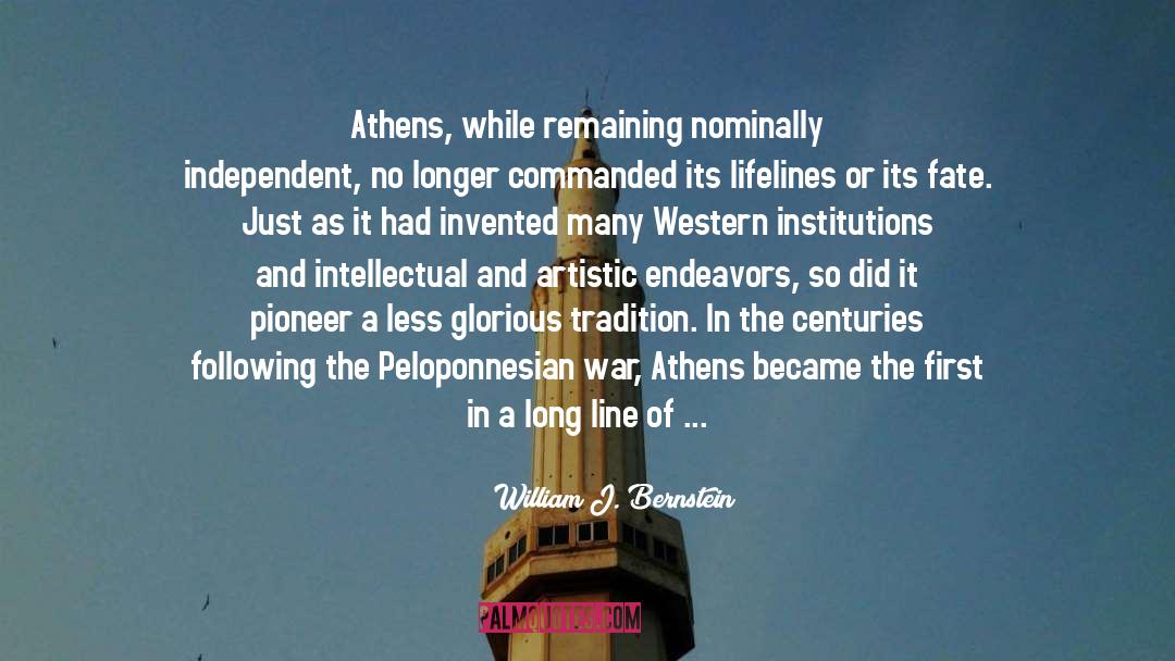 William J. Bernstein Quotes: Athens, while remaining nominally independent,