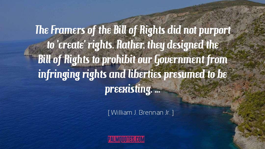 William J. Brennan Jr. Quotes: The Framers of the Bill