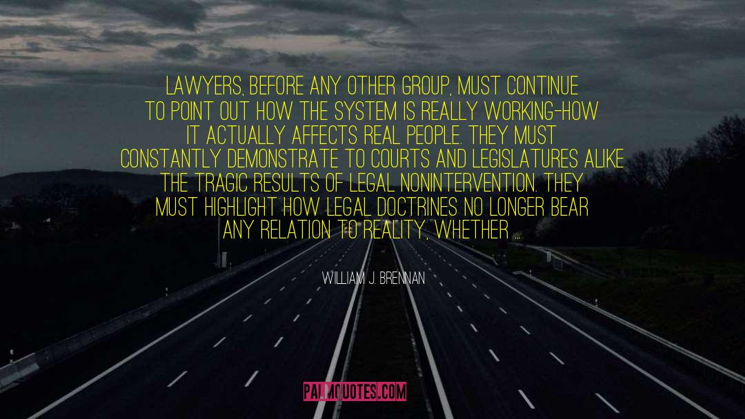 William J. Brennan Quotes: Lawyers, before any other group,