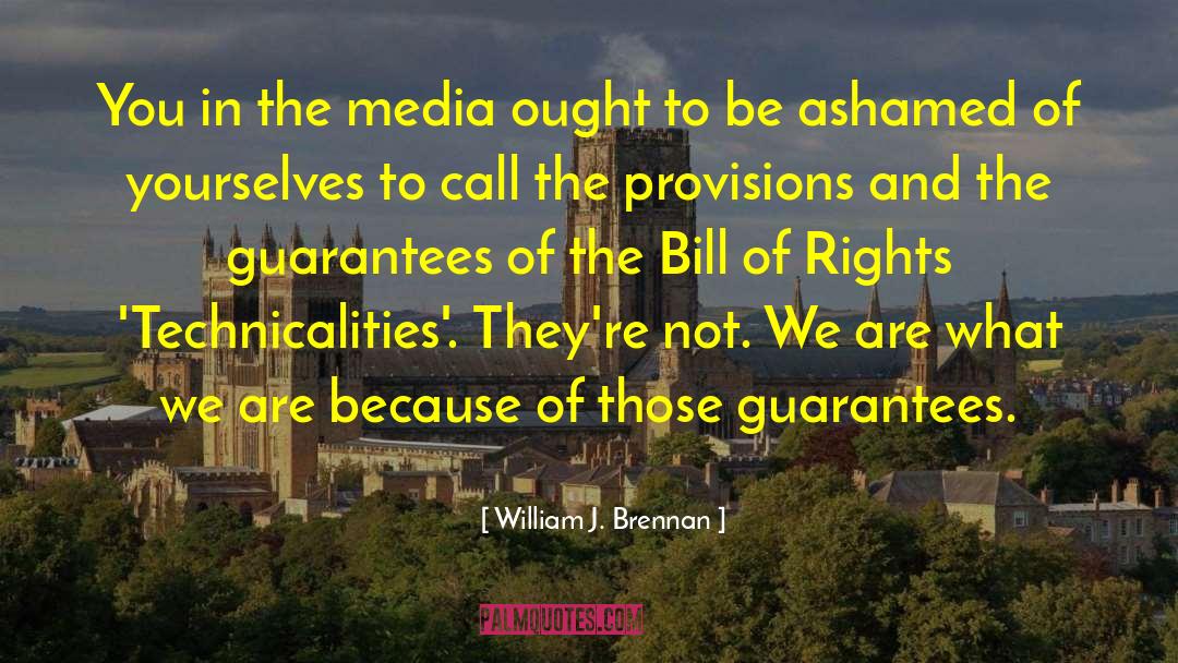 William J. Brennan Quotes: You in the media ought