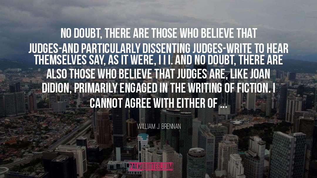 William J. Brennan Quotes: No doubt, there are those