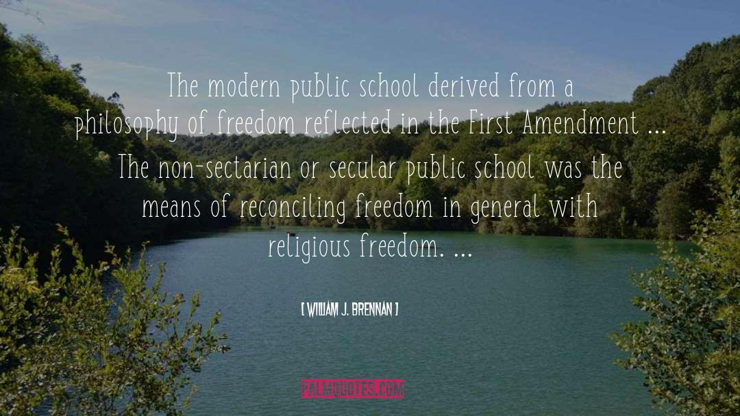 William J. Brennan Quotes: The modern public school derived