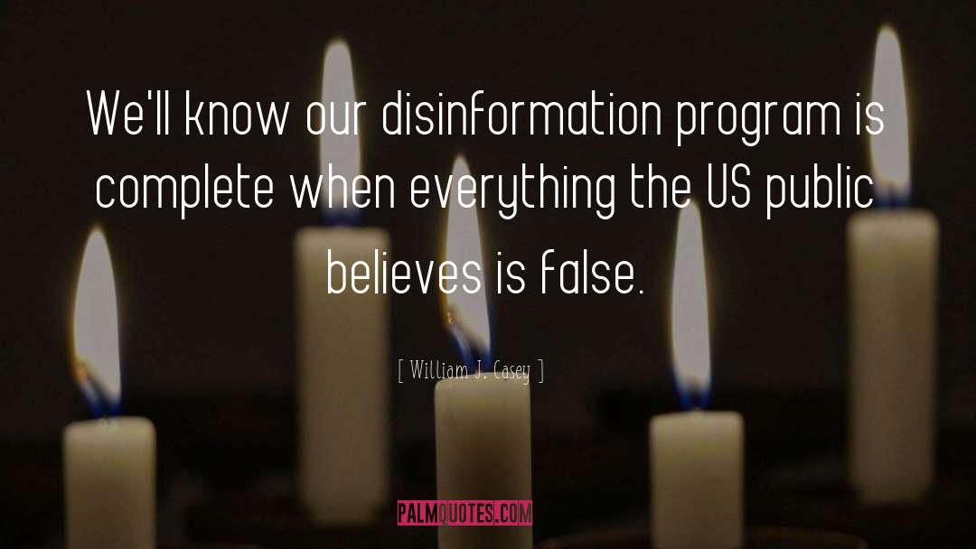 William J. Casey Quotes: We'll know our disinformation program