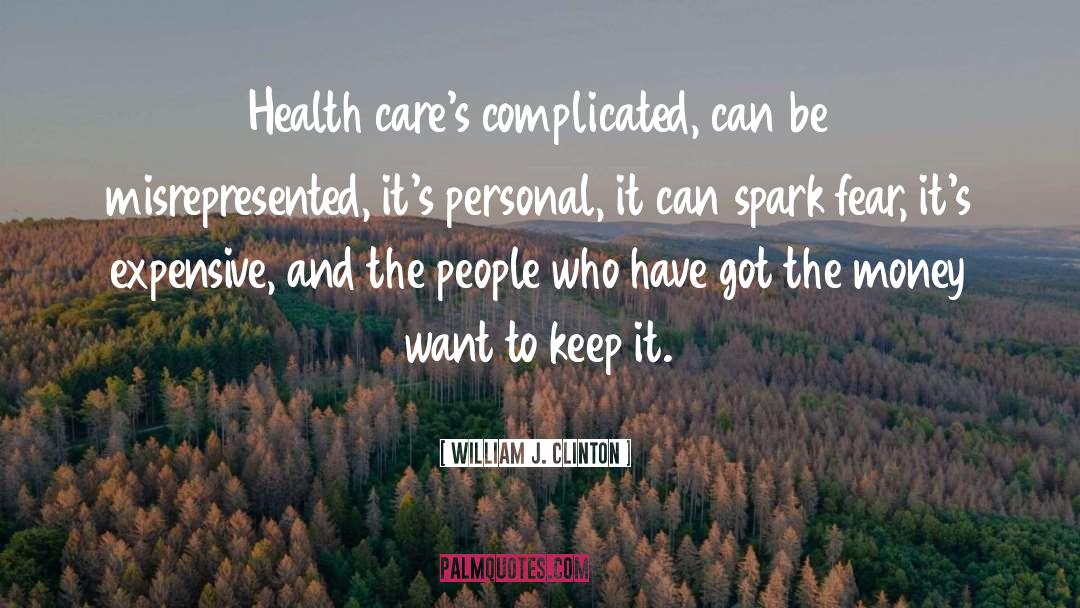 William J. Clinton Quotes: Health care's complicated, can be