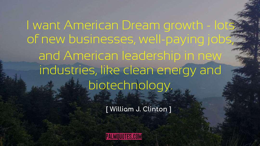 William J. Clinton Quotes: I want American Dream growth