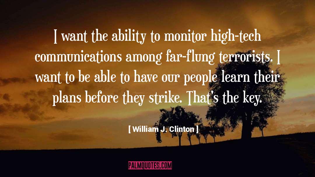 William J. Clinton Quotes: I want the ability to