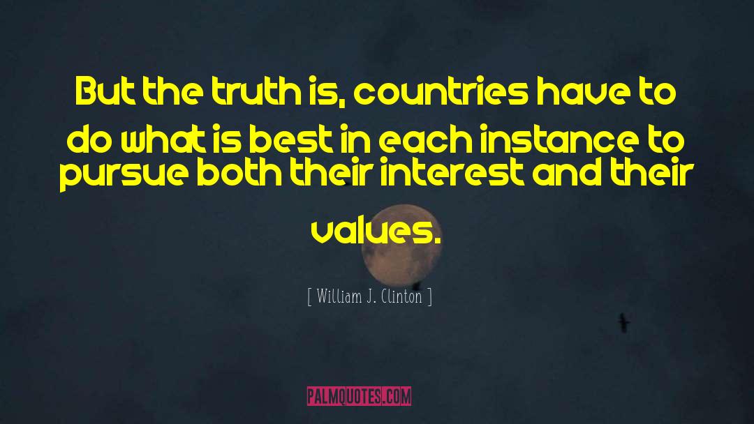 William J. Clinton Quotes: But the truth is, countries