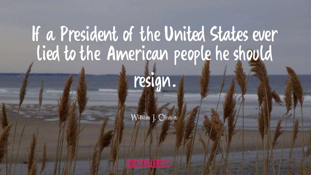William J. Clinton Quotes: If a President of the