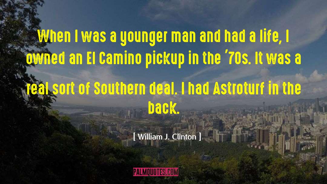 William J. Clinton Quotes: When I was a younger